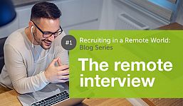 Recruiting in a Remote World - The Remote Interview