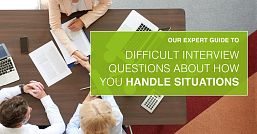 Our expert advice on answering difficult interview questions about how you handle situations